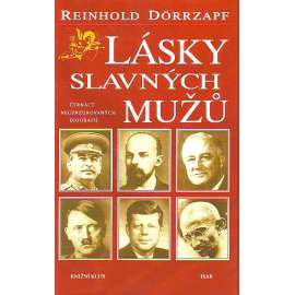 Lásky slavných mužů [Stalin, Lenin, Hitler, Kennedy, Adenauer, Tito, Mao Ce-tung, Gorbačov, Gándhí a další]